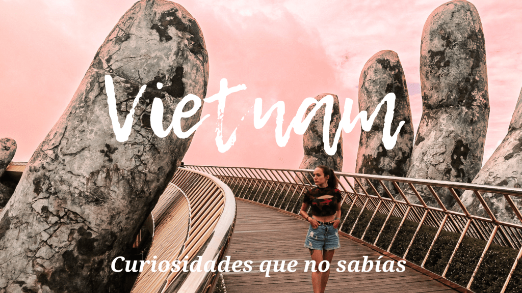 Descubre curiosidades que no sabías sobre Vietnam.
